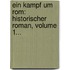 Ein Kampf Um Rom: Historischer Roman, Volume 1...