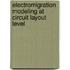 Electromigration Modeling at Circuit Layout Level