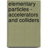 Elementary Particles - Accelerators and Colliders by U. Amaldi