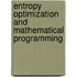 Entropy Optimization and Mathematical Programming