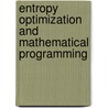Entropy Optimization and Mathematical Programming door J.R. Rajasekera