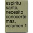 Espiritu Santo, Necesito Conocerte Mas, Volumen 1