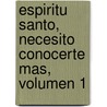 Espiritu Santo, Necesito Conocerte Mas, Volumen 1 door Josue Yrion