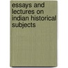 Essays And Lectures On Indian Historical Subjects door Colonel G. B. Malleson