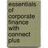 Essentials of Corporate Finance with Connect Plus