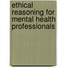 Ethical Reasoning For Mental Health Professionals door Gary George Ford