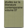 Etudes Sur La Litterature Contemporaine Volume 07 door Edmond Henri Adolphe Scherer