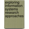 Exploring Information Systems Research Approaches by Robert D. Galliers