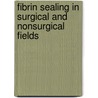 Fibrin Sealing in Surgical and Nonsurgical Fields by Schlag
