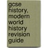 Gcse History, Modern World History Revision Guide