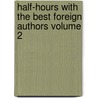 Half-Hours with the Best Foreign Authors Volume 2 by Charles Morris
