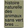 Histoire Naturelle Des Animaux Sans Vert Bres ... door Henri Milne-Edwards