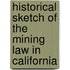Historical Sketch Of The Mining Law In California