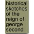 Historical Sketches of the Reign of George Second