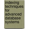 Indexing Techniques for Advanced Database Systems door Justin Zobel
