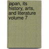 Japan, Its History, Arts, and Literature Volume 7 by F 1841-1912 Brinkley