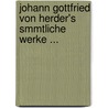 Johann Gottfried Von Herder's Smmtliche Werke ... by Johannes Von M�Ller