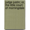 Judge Justin; Or, the Little Court of Morningdale door Jacob Abbott