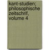 Kant-Studien; Philosophische Zeitschrif, Volume 4 door Max Frischeisen-Kohler