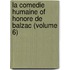 La Comedie Humaine of Honore de Balzac (Volume 6)