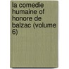 La Comedie Humaine of Honore de Balzac (Volume 6) by Honoré de Balzac