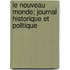 Le Nouveau Monde; Journal Historique Et Politique