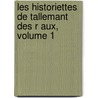 Les Historiettes De Tallemant Des R Aux, Volume 1 by Paulin Paris
