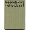 Lesedetektive - Eine Pizza f door Andrea Hensgen