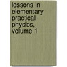 Lessons in Elementary Practical Physics, Volume 1 by William Winson Haldane Gee