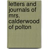 Letters And Journals Of Mrs. Calderwood Of Polton door Margaret Steuart Calderwood
