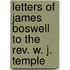 Letters Of James Boswell To The Rev. W. J. Temple