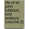 Life of Sir John Lubbock, Lord Avebury (Volume 2) door Hutchinson