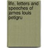 Life, Letters and Speeches of James Louis Petigru
