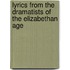 Lyrics from the Dramatists of the Elizabethan Age
