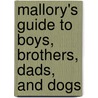 Mallory's Guide to Boys, Brothers, Dads, and Dogs door Laurie B. Friedman