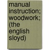 Manual Instruction; Woodwork; (The English Sloyd) door S. Barter