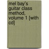 Mel Bay's Guitar Class Method, Volume 1 [With Cd] by William Bay