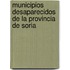 Municipios Desaparecidos de La Provincia de Soria