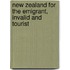 New Zealand For The Emigrant, Invalid And Tourist