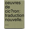 Oeuvres De Cic�Ron: Traduction Nouvelle. ... door Marcus Tullius Cicero