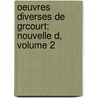 Oeuvres Diverses De Grcourt: Nouvelle D, Volume 2 by Grcourt