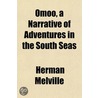 Omoo, a Narrative of Adventures in the South Seas by Professor Herman Melville