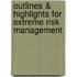 Outlines & Highlights For Extreme Risk Management