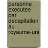 Personne Executee Par Decapitation Au Royaume-Uni by Source Wikipedia