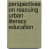 Perspectives on Rescuing Urban Literacy Education door Robert B. Cooter