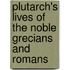 Plutarch's Lives of the Noble Grecians and Romans