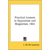 Practical Lessons in Hypnotism and Magnetism 1902 door L. W. De Laurence