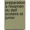 Preparation A L'Examen Du Delf Scolaire Et Junior door Caroline Veltcheff