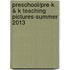 Preschool/Pre-K & K Teaching Pictures-Summer 2013