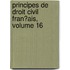 Principes De Droit Civil Fran�Ais, Volume 16
